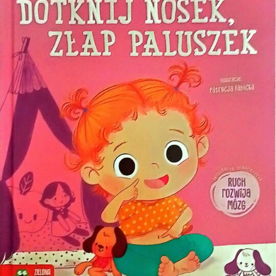 Dotknij nosek, złap paluszek.