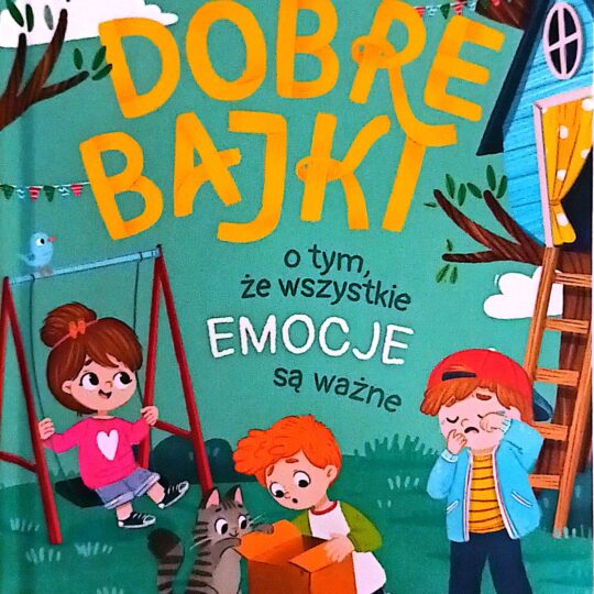 Dobre bajki o tym, że wszystkie emocje są ważne
